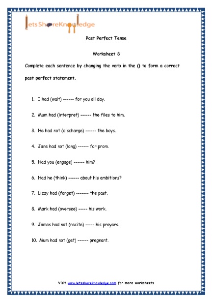 Past Perfect Tense Worksheet 8 Complete Each Sentence By Changing The Verb In The To Form A Correct Past Perfect Statement 1